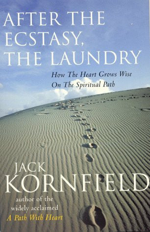 AFTER THE ECSTASY, THE LAUNDRY Jack Kornfield