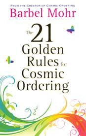 The 21 Golden Rules For Cosmic Ordering by Barbel Mohr