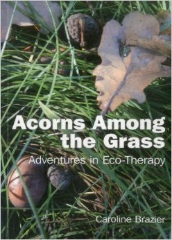 Acorns Among the Grass: Adventures in Eco-theray