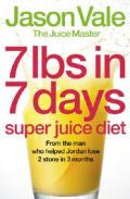 7lbs In 7 Days Super Juice Diet by Jason Vale