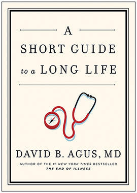 A SHORT GUIDE TO A LONG LIFE David B. Agus | Cygnus Books